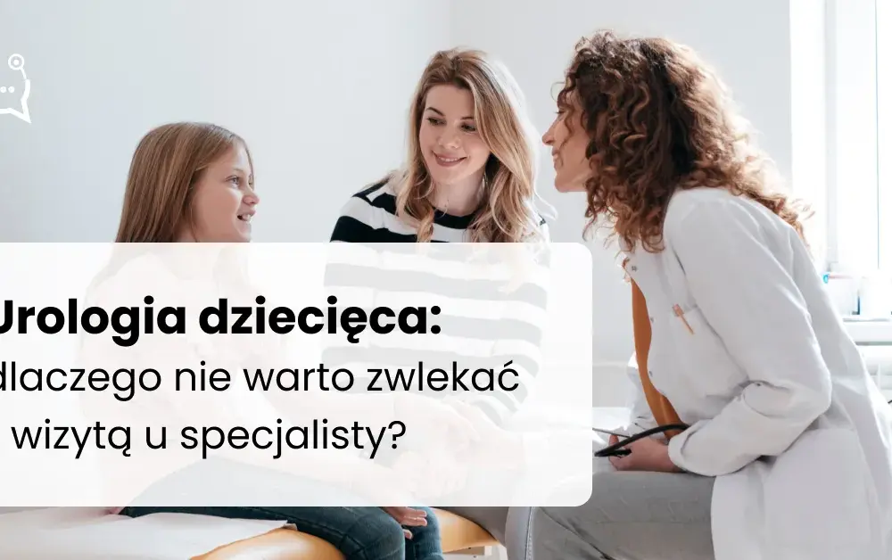 Urolog dziecięcy od czego jest i jakie problemy zdrowotne leczy