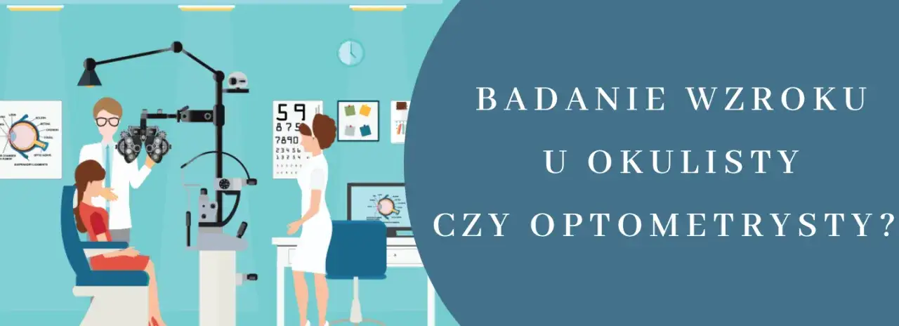 Zdjęcie Czym się różni optometrysta od okulisty i kogo wybrać do pomocy?